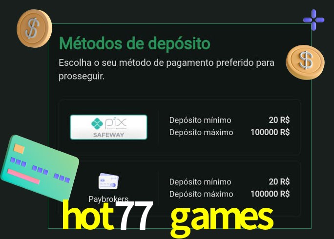 O cassino hot77 games oferece uma grande variedade de métodos de pagamento