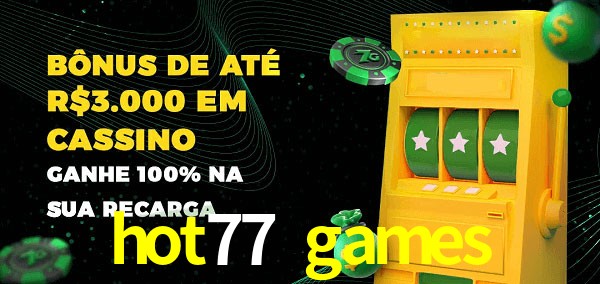 hot77 games melhor bônus de depósito